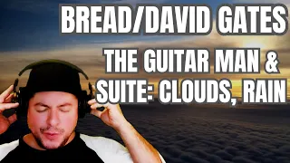 FIRST TIME HEARING Bread- "The Guitar Man" & David Gates- "Suite: Clouds, Rain" (Reaction)