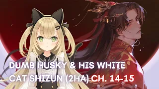 [Vtuber]2HA/Dumb Husky and his White Cat Shizun Danmei Read-Along (Ch. 14-15) #LiveroiD