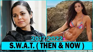 S.W.A.T. CAST (THEN AND NOW 2022) !