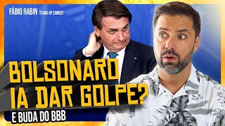 Bolsonaro ia dar o golpe ? / Buda do BBB - Fábio Rabin (Comédia Stand Up)