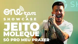 Jeito Moleque - Só Pro Meu Prazer - ONErpm Showcase