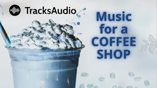 Tracks Audio Streaming music for business use | Music for a coffee shop