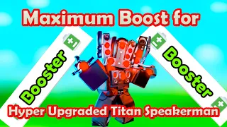 Maximum Boost for Hyper Upgraded Titan Speakerman Roblox Toilet Tower Defense