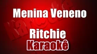 Menina Veneno - Ritchie - Karaokê