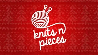 Knits n Pieces Episode 11 -  HO HO HO!