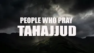 THE PEOPLE WHO PRAY TAHAJJUD, ALLAH DOES THIS FOR THEM