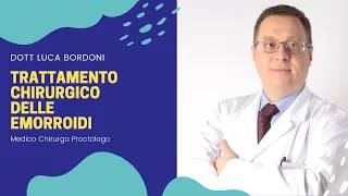 EMORROIDI: quando fare il TRATTAMENTO CHIRURGICO per la malattia emorroidaria? Dott. Luca Bordoni