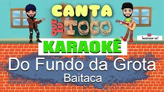 Do fundo da grota - Baitaca (Canta que eu toco) KARAOKÊ Violão Playback Acústico