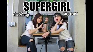 SUPERGIRL - Rosemary feat Gania (Cover by DwiTanty)