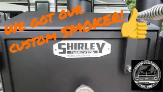 We got our Shirley Fabrication Smoker and worth the wait!