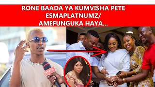 RONE BAADA YA KUMVISHA PETE ESMA PLATNUMZ/AMEFUNGUKA HAYA.....