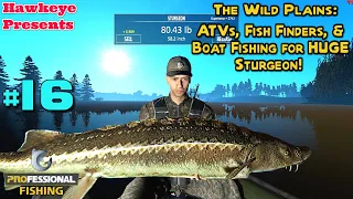 Professional Fishing - The Wild Plains: ATVs, Fish Finders, & Boat Fishing for HUGE Sturgeon!