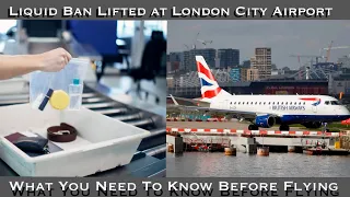 Liquid Ban Lifted At London City Airport - What You Need To Know ✈️