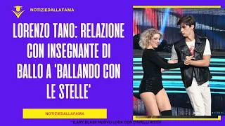 Lorenzo Tano: Relazione con Insegnante di Ballo a 'Ballando con le Stelle'