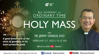Holy Mass 10:15AM, 27 February 2022 with Fr. Jerry Orbos, SVD | 8th Sunday in Ordinary Time
