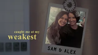 sam & alex | at my weakest