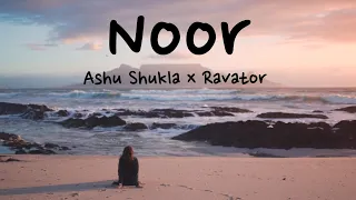 Noor- Ashu Shukla, Ravator (Lyrics Video)