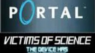 Portal - Victims of Science - The Device Has Been Modified