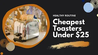 7 Cheapest Toasters Under $25 in 2021 - Which Cheap Toaster is Best?