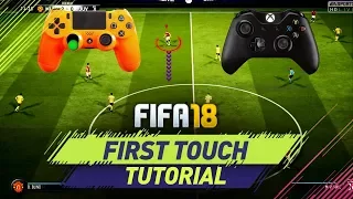 FIFA 18 FIRST TOUCH CONTROL TUTORIAL - HOW TO TAKE POSSESSION + THE BEST FIRST TOUCH MOVE IN FIFA 18