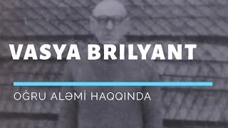 Oğruların Tarixi - Vasya Brilyant Haqqında  [ Oğrular 1ci Bölüm ]