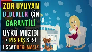 ♫ Zor Uyuyan Bebekler İçin Garantili Uyku Müziği + Piş Piş ♫ REKLAMSIZ ★ Ninni ★ Lullaby