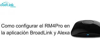 Configuración RM4Pro en BroadLink y Alexa Octubre 2020