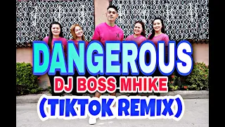 DANGEROUS |DJ BOSS MHIKE| TIKTOK REMIX |DANCE FITNESS|