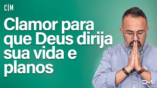 CLAMOR PARA QUE DEUS DIRIJA SUA VIDA E PLANOS - 03.10 | CL