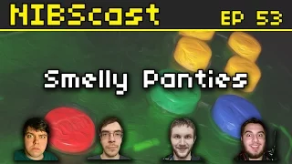 NIBScast: Smelly Panties - Episode 53