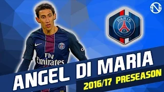 ANGEL DI MARIA | Skills | Paris Saint-Germain | 2016/2017 Pre Season (HD)