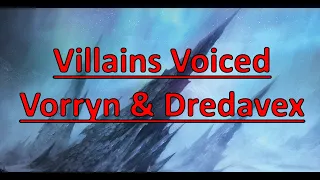 Villains Voiced: Vorryn & Dredavex