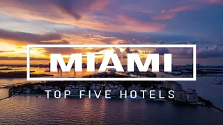 TOP 5 hotels in Miami, Best Miami hotels 2022, Miami