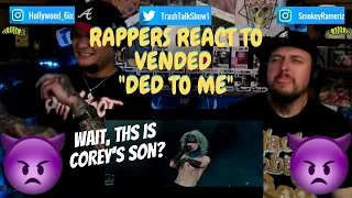 Rappers React To Vended "Ded To Me"!!!