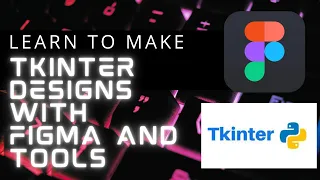 Learn to make tkinter designs with figma and tools