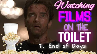 7. End of Days | Watching Films on the Toilet