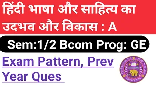 Hindi Bhasha Or Sahitya ka Udbhav or Vikas A. Bcom Prog Exam Pattern GE Semester 1&2