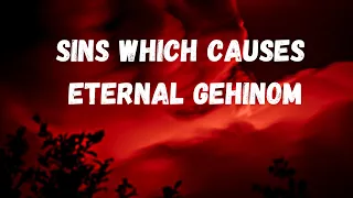 SINS WHICH CAUSE ETERNAL GEHINOM (Hell)