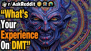 What Happened To You On DMT? (Real Experiences)