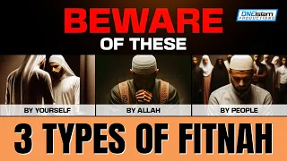 Beware Of These 3 Types Of Fitnah