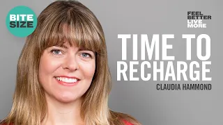 How To Recharge Your Body and Mind For Improved Focus and Productivity: Claudia Hammond | Bitesize