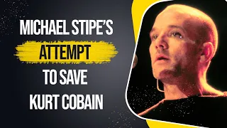 Michael Stipe’s Attempt To Save Kurt Cobain