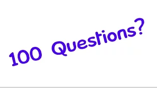 Answering 100 Questions???