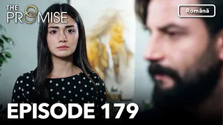 The Promise Episode 179 | Romanian Subtitle | Jurământul