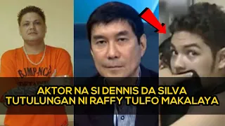 DENNIS DA SILVA TUTULUNGAN NI RAFFY TULFO NAKALAYA