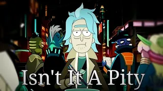 Rick Sanchez | Isn't It A Pity