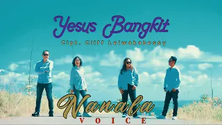 YESUS BANGKIT - NANALA VOICE [Official Youtube Video]