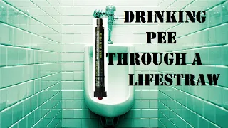 Drinking Pee through a Lifestraw