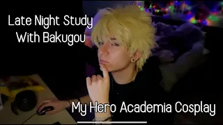 Late Night Study With Bakugou | Bakugou Cosplay - w/o Music | My Hero Academia Cosplay