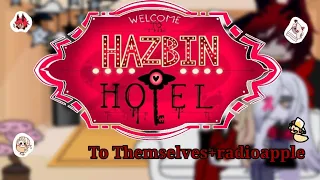 HAZBIN HOTEL react to... /gacha club/radioapple/